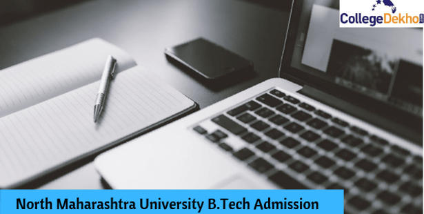 North Maharashtra University B.Tech Admission 2020: Application, Eligibility, Counseling and Selection Process