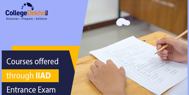 List of Courses Offered through IIAD Entrance Exam: Eligibility, Fees, Selection