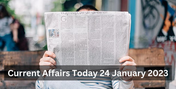 Current Affairs Today 24 January 2023