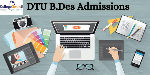 DTU B.Des Admission 2022- Dates (Out), Application, Eligibility, Merit List, Seat Matrix & Fees
