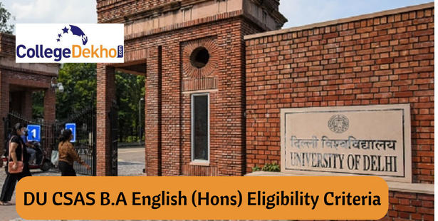 Delhi University CSAS 2022 B.A. English (Hons) Eligibility Criteria, List of CUET Subjects Considered