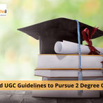 UGC Releases Detailed Guidelines for Pursuing Two Regular Degree Courses Simultaneously