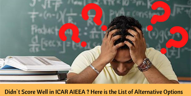 Didn`t Score Well in ICAR AIEEA 2022? Here is the List of Alternative Options