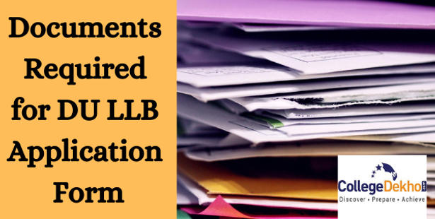 Documents Required to Fill DU LLB Application Form 2022