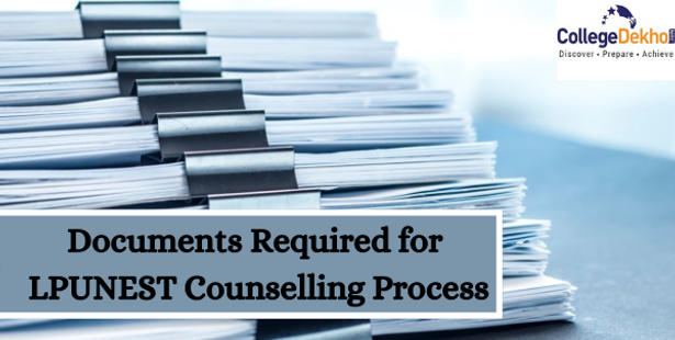Documents Required for LPUNEST Counselling Process 2021