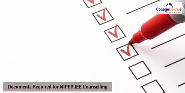 Documents Required for NIPER JEE 2021 Counselling
