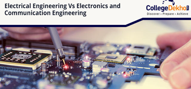 Electrical Engineering Vs Electronics and Communication Engineering |  CollegeDekho