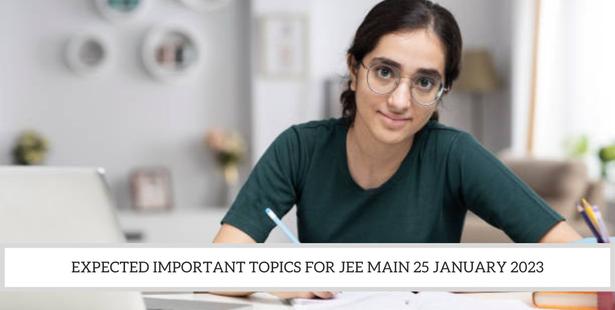 JEE Main 25 January 2023 Important Topics