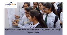 GATE Result 2023: Release Date (March 16), Merit List, Cutoff, Toppers Here