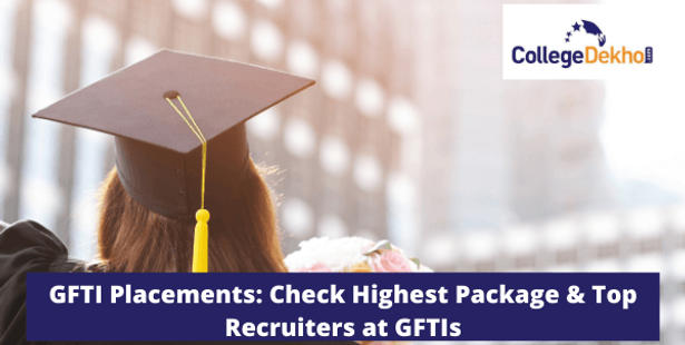GFTI Placements: Check Highest Package & Top Recruiters at GFTIs