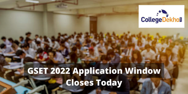 GSET 2022 Application Window Closes Today