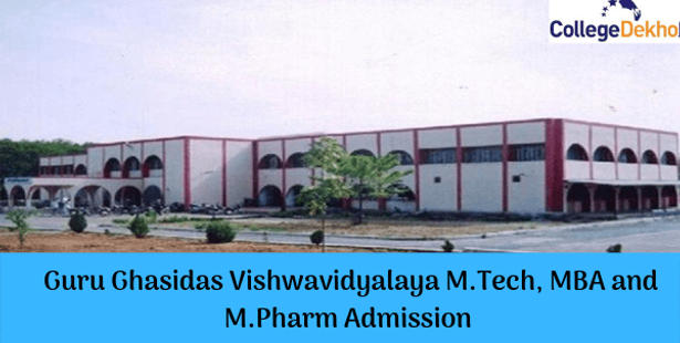 Guru Ghasidas Vishwavidyalaya M.Tech, MBA and M.Pharm Admission