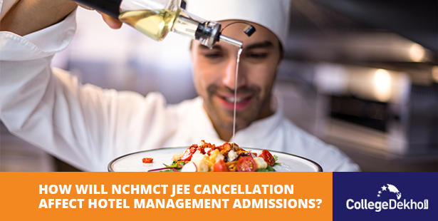 Impact on Hotel Management Admissions if NCHMCT JEE is Cancelled
