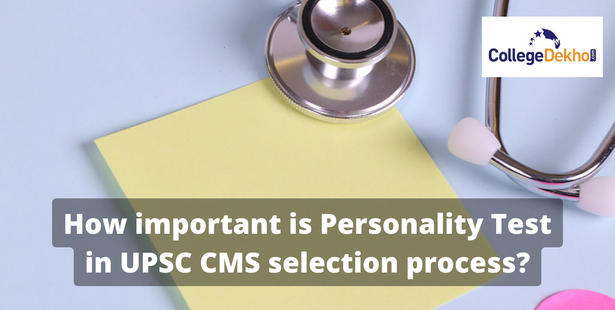 How important is Personality Test in UPSC CMS selection process