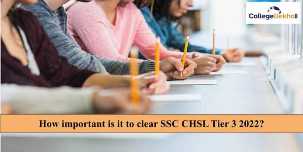 How important is it to clear SSC CHSL Tier 3 2022