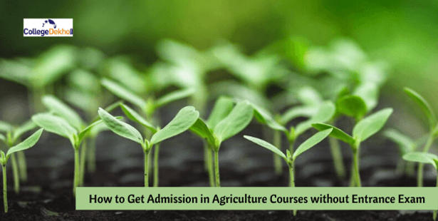 How to Get Admission in B.Sc Agriculture/ UG Agriculture Courses without Entrance Exam