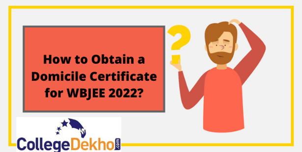 How to Obtain a Domicile Certificate for WBJEE 2022?
