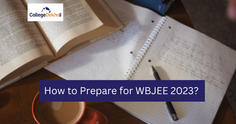 How to Prepare for WBJEE 2023? Complete Guide