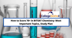 How to Score 70+ in BITSAT 2023 Chemistry: Most Important Topics, Study Plan