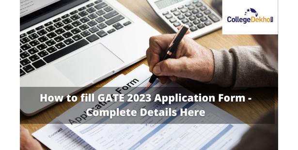 How to fill GATE 2023 Application Form - Complete Details Here