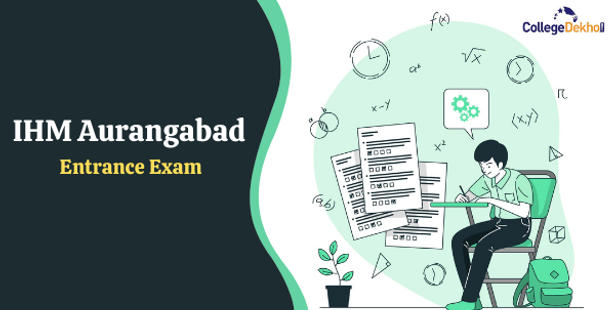 IHM Aurangabad Entrance Exam 2022: Exam Dates, Application Process, Eligibility, Exam Centers, Admission