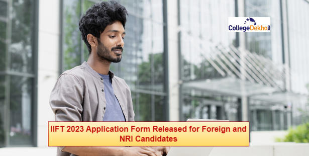 IIFT MBA Application 2023 for Foreign Candidates