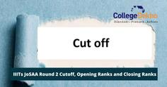 JoSAA Round 2 IIIT Cutoff 2023: Check Opening & Closing Ranks