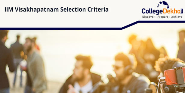 IIM Visakhapatnam Selection Criteria 2021-23