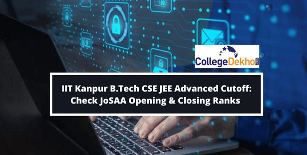 IIT Kanpur B.Tech CSE JEE Advanced Cutoff: Check JoSAA Opening & Closing Ranks