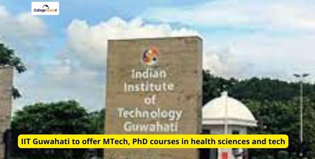 IIT Guwahati to offer MTech, PhD courses in health sciences and tech