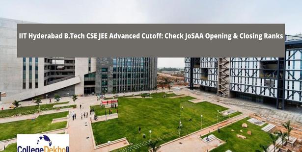 IIT Hyderabad Computer Science Cutoff 2022 (Out): Check JoSAA Opening & Closing Ranks