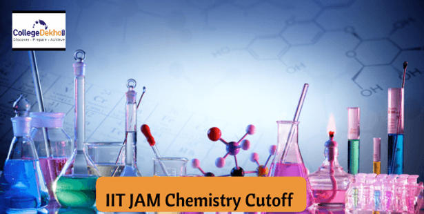 IIT JAM Chemistry Cutoff 2022 - Check Year & Category-Wise Qualifying Cutoff Here