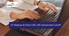 IIT Madras Computer Science Cutoff 2023: JoSAA Opening & Closing Ranks