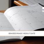 SRMJEEE 2022 Phase 3 Result Date