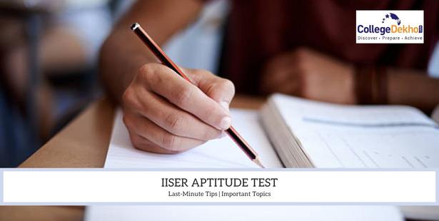IISER Aptitude Test 2022 Last Minute Tips & Important Topics