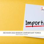 JEE Main 2022 Session 2 Important Topics
