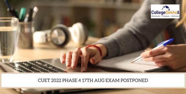 CUET 2022 Phase 4 Exam Postponed