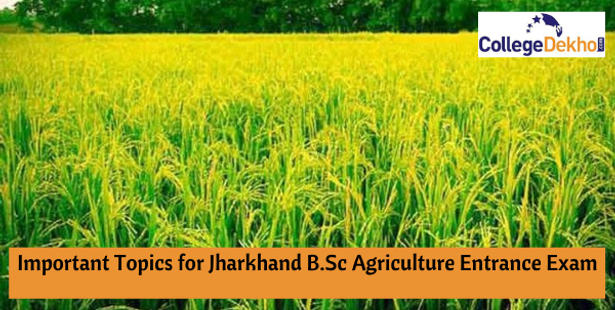 Important Topics for Jharkhand B.Sc Agriculture Entrance Exam