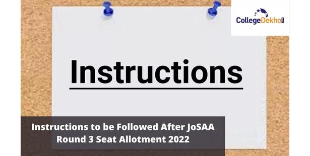 Instructions to be Followed After JoSAA Round 3 Seat Allotment 2022