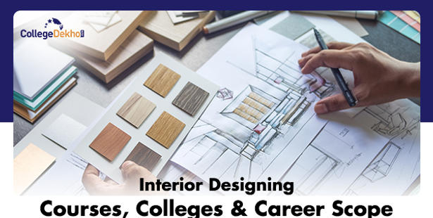 Interior Designing Courses, Career Prospects, Salary & Colleges