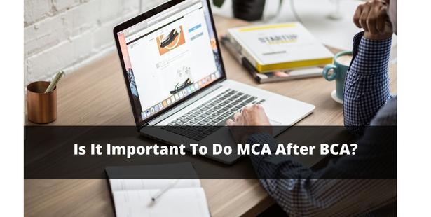Is It Important To Do MCA After BCA