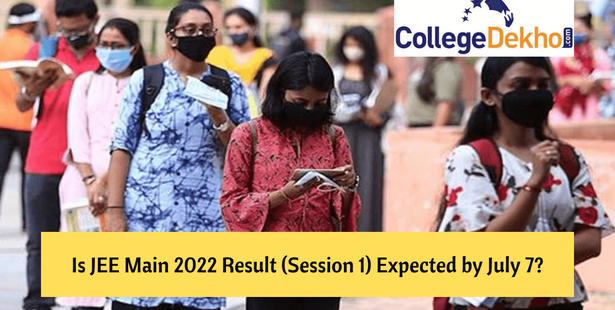 Will JEE Main 2022 Result Session 1 be Released by July 7?