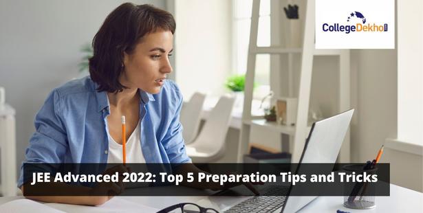 JEE Advanced 2022 Top 5 preparation tips and tricks