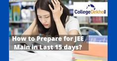 How to Prepare for JEE Main 2023 January Session in Last 15 days?