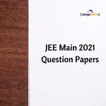 JEE Main 2021 Question Papers – Download PDF for All Shifts Here