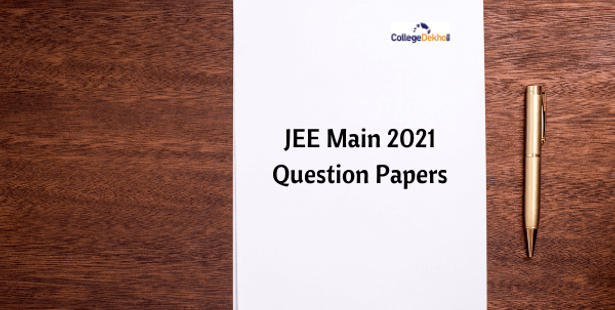 JEE Main 2021 Question Papers – Download PDF for All Shifts Here