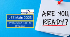 JEE Main 2023: Preparation Tips For Droppers