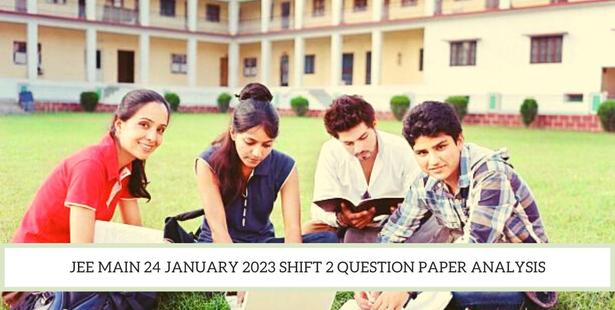 JEE Main 24 January 2023 Shift 2 Question Paper Analysis