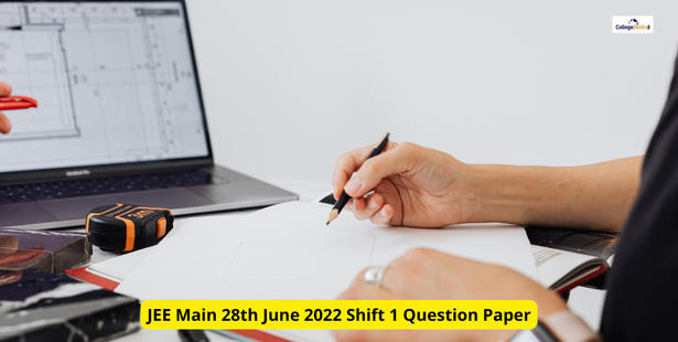 JEE Main 28th June 2022 Shift 1 Question Paper: Download Memory-Based Questions