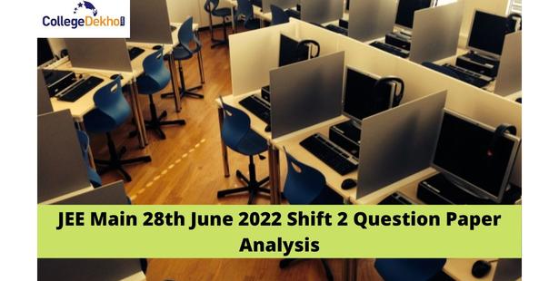 JEE Main 28th June 2022 Shift 2 Question Paper Analysis (Available), Answer Key, Solutions